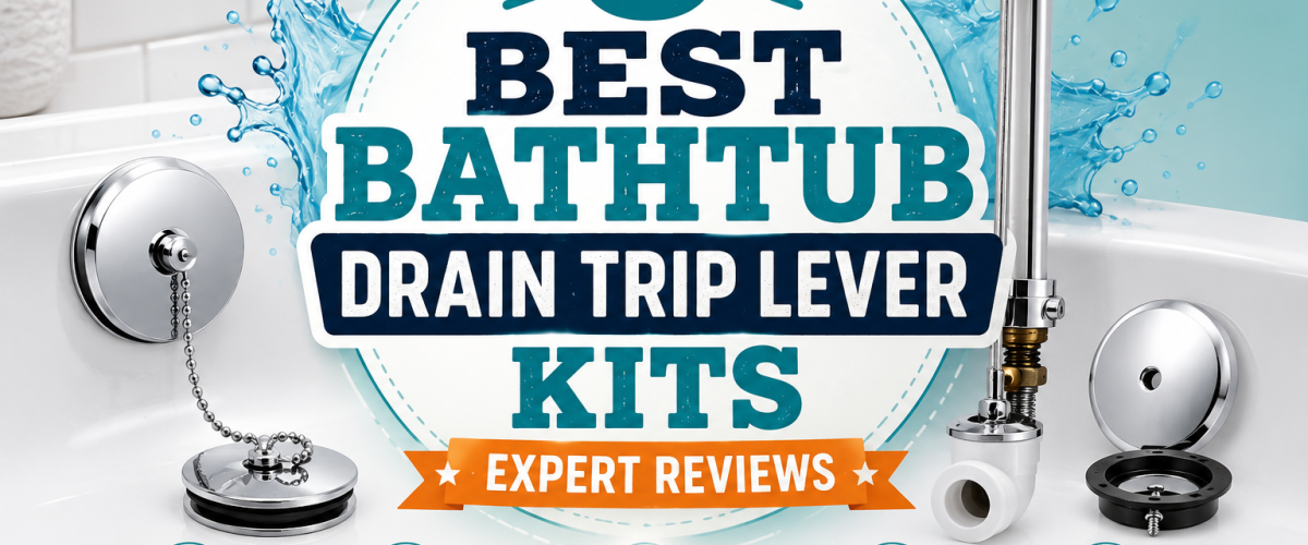 5 Best Bathtub Drain Trip Lever Kits (2026) — Expert Reviews