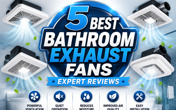 5 Best Bathroom Exhaust Fans (2026) — Expert Reviews