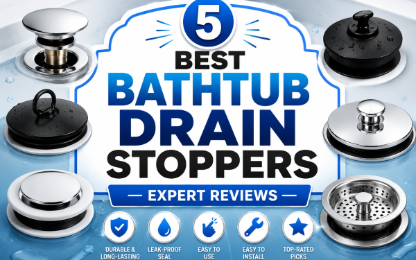 5 Best Bathtub Drain Stoppers (2026) — Expert Reviews