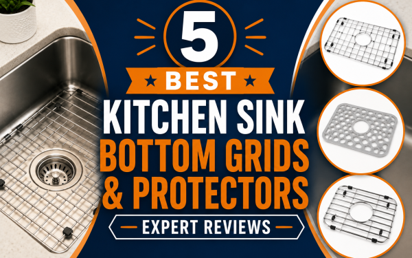 5 Best Kitchen Sink Bottom Grids & Protectors (2026) — Expert Reviews