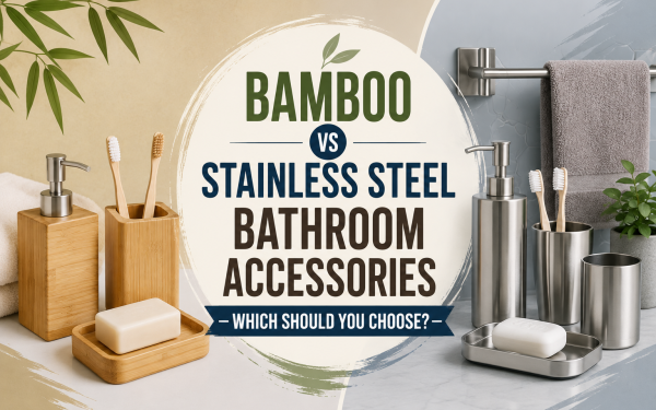 Bamboo vs Stainless Steel Bathroom Accessories (2026) — Which Should You Choose?
