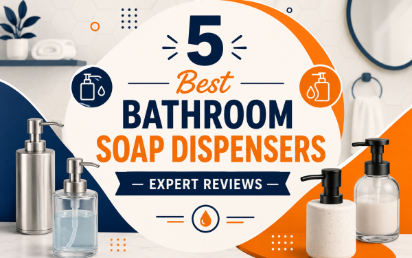 5 Best Bathroom Soap Dispensers (2026) — Expert Reviews