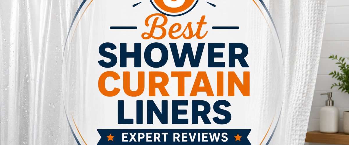 5 Best Shower Curtain Liners (2026) — Expert Reviews